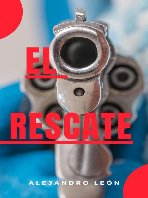 Title details for El rescate by Alejandro León - Available